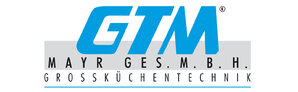 GTM Großküchentechnik und Gastronomiebedarf Mayr Gesellschaft m.b.H.